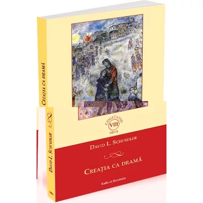 Creatia ca drama - David L. Schindler