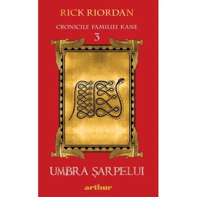 Umbra sarpelui (Cronicile familiei Kane, vol. III) - Rick Riordan