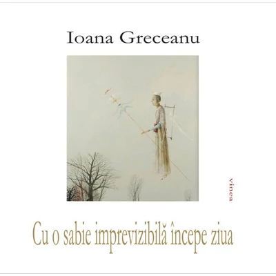 Cu o sabie imprevizibila incepe ziua - Ioana Greceanu