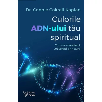 Culorile ADN-ului tau spiritual - Connie Cokrell Kaplan