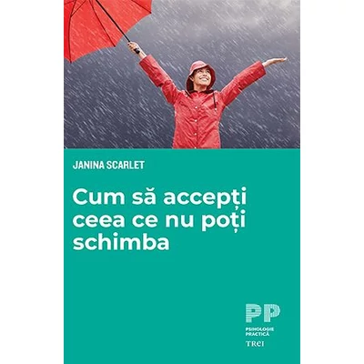 Cum sa accepti ceea ce nu poti schimba - Janina Scarlet