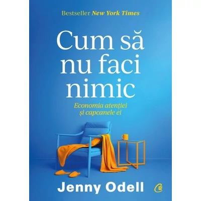 Cum sa nu faci nimic. Economia atentiei si capcanele ei - Jenny Odell