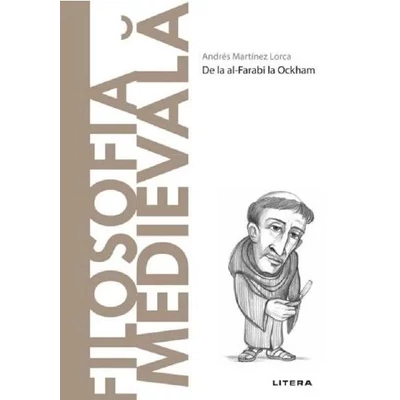 Descopera filosofia. Filosofia medievala - Andres Martinez Lorca
