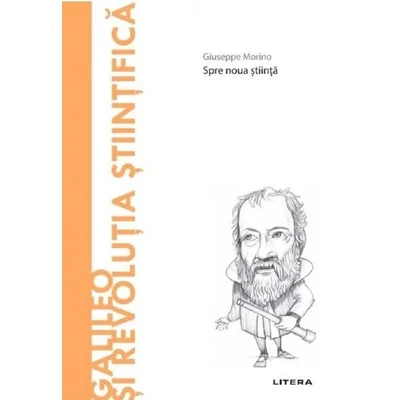 Descopera filosofia. Galileo si revolutia stiintifica - Giuseppe Morino