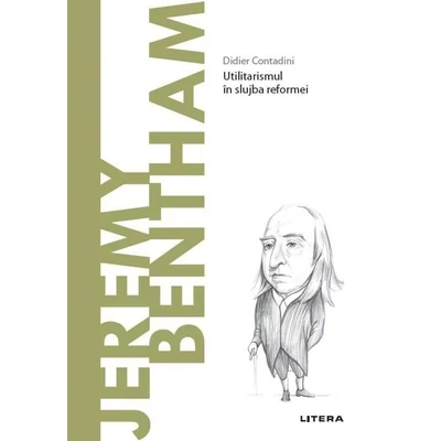 Descopera filosofia. Jeremy Bentham - Didier Contadini