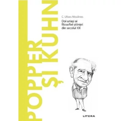 Descopera filosofia. Popper si Kuhn - C. Ulises Moulines