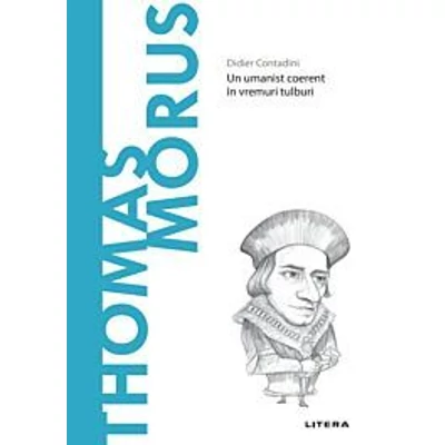 Descopera filosofia. Thomas Morus - Didier Contadini