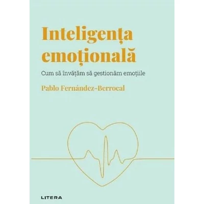Descopera psihologia. Inteligenta emotionala - Pablo Fernandez-Berrocal