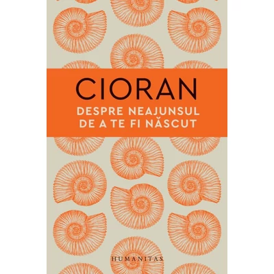Despre neajunsul de a te fi nascut - Emil Cioran