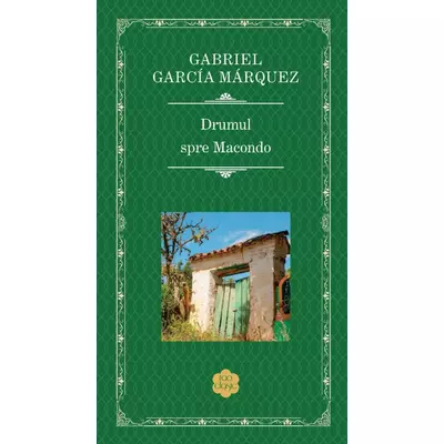 Drumul spre Macondo - Gabriel García Márquez