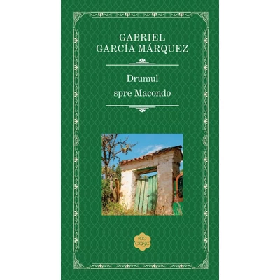Drumul spre Macondo - Gabriel García Márquez