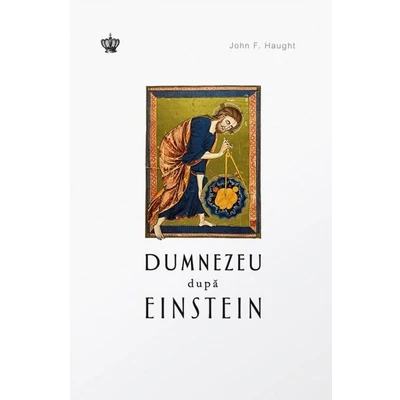 Dumnezeu dupa Einstein  - John F. Haught