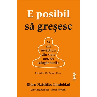 E posibil sa gresesc. Si alte invataturi din viata mea de calugar budist - Björn Natthiko Lindeblad, Caroline Bankler, Navid Modiri