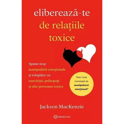 Elibereaza-te de relatiile toxice - Jackson Mackenzie