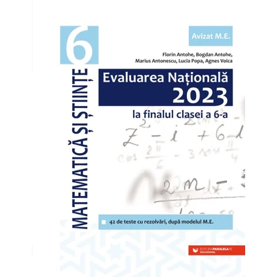 Evaluarea Nationala 2023 la finalul clasei a VI-a. Matematica si Stiinte - Collective