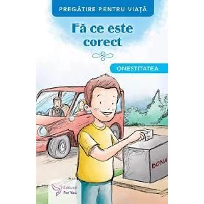 Fa ce este corect. Onestitatea - Collective