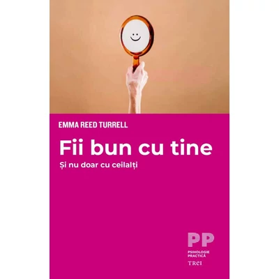 Fii bun cu tine. Si nu doar cu ceilalti - Emma Reed Turrell