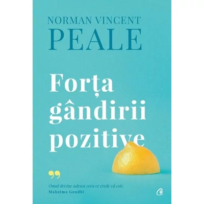 Forta gandirii pozitive (editie de colectie) - Norman Vincent Peale