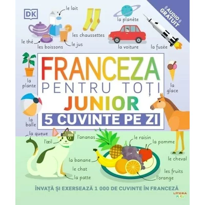 Franceza pentru toti. Junior. 5 cuvinte pe zi - Collective