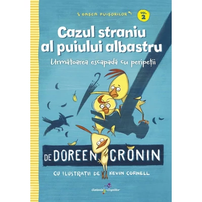 Gasca Puisorilor (vol. 2): Cazul straniu al puiului albastru - Doreen Cronin