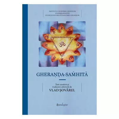 Gheraṇḍa-saṁhitā. Compendiul de Yoga a lui Gheraṇḍa - Collective