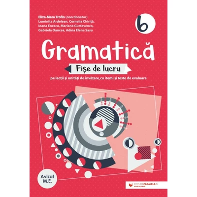 Gramatica. Fise de lucru. Clasa a 6-a - Collective