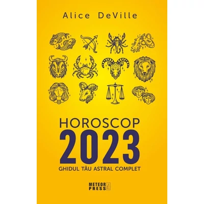 Horoscop 2023. Ghidul tau astral complet - Alice DeVille