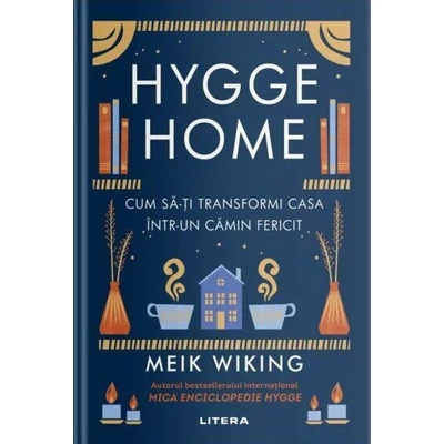 Hygge Home. Cum sa-ti transformi casa intr-un camin fericit - Meik Wiking