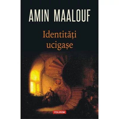 Identitati ucigase - Amin Maalouf