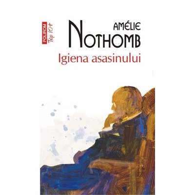 Igiena asasinului - Amélie Nothomb