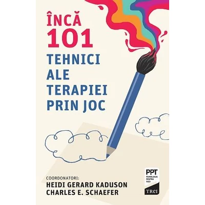 Inca 101 tehnici ale terapiei prin joc - Heidi Kaduson, Charles Schaefer