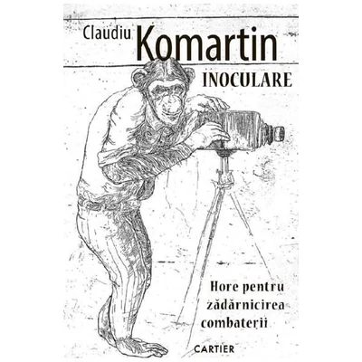 Inoculare. Hore pentru zadarnicirea combaterii - Claudiu Komartin