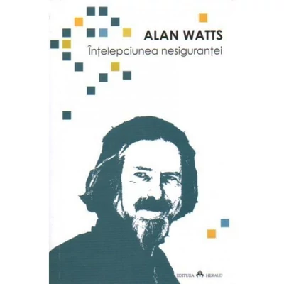 Intelepciunea nesigurantei - Alan Watts