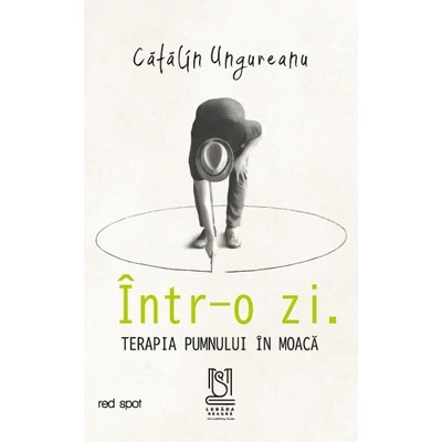 Intr-o zi. Terapia pumnului in moaca - Catalin Ungureanu