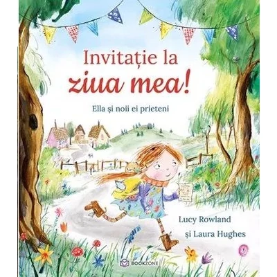Invitatie la ziua mea! Ella si noii ei prieteni - Lucy Rowland si Laura Hughes