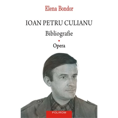 Ioan Petru Culianu. Bibliografie. 1. Opera - Elena Bondor