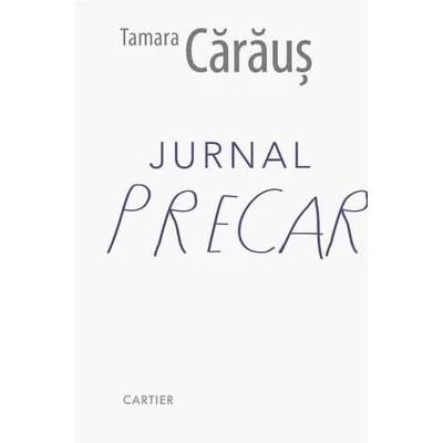 Jurnal precar - Tamara Caraus