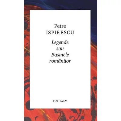 Legende sau basmele romanilor - Petre Ispirescu