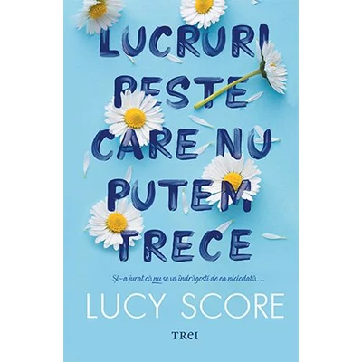 Lucruri peste care nu putem trece - Lucy Score