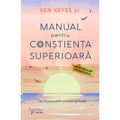 Manual pentru constienta superioara - Ken Keyes Jr.