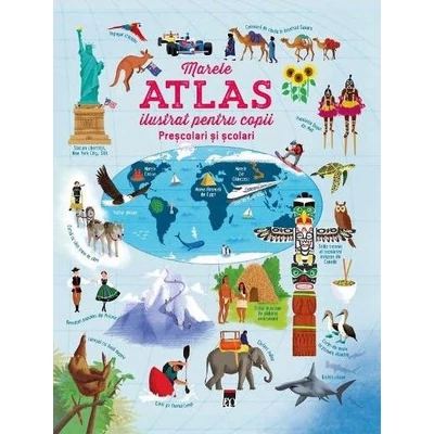 Marele atlas ilustrat pentru copii prescolari si scolari - Emily Bone, Daniel Taylor