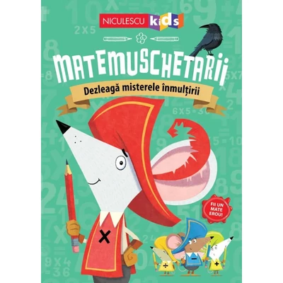 Matemuschetarii. Dezleaga misterele inmultirii - Collective