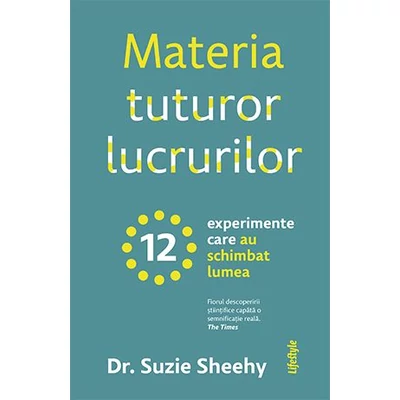 Materia tuturor lucrurilor - Dr. Suzie Sheehy