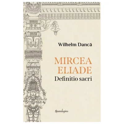Mircea Eliade. Definitio sacri - Wilhelm Danca