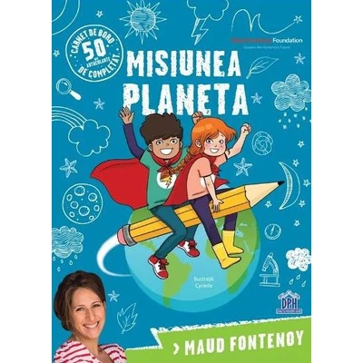 Misiunea planeta - Maud Fontenoy