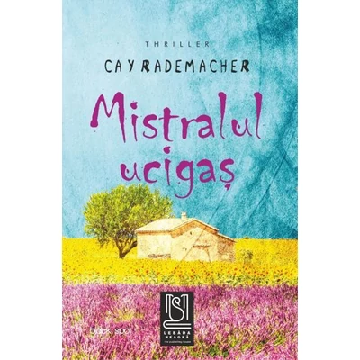 Mistralul ucigas - Cay Rademacher