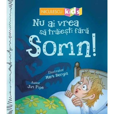 Nu ai vrea sa traiesti fara: Somn! - Collective