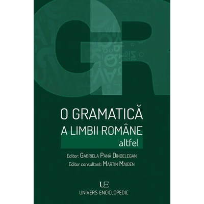 O gramatica a limbii romane altfel - Gabriela Pana Dindelegan (editor)