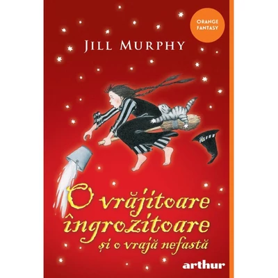 O vrajitoare ingrozitoare si o vraja nefasta - Jill Murphy
