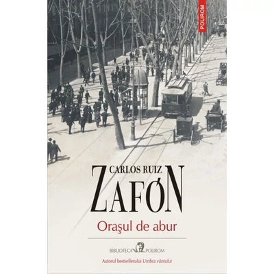 Orasul de abur - Carlos Ruiz Zafón